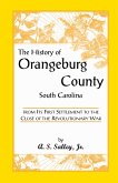 The History of Orangeburg County, South Carolina, from Its First Settlement to the Close of the Revolutionary War