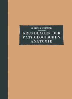 Grundlagen der Pathologischen Anatomie für Studierende und Ärzte - Herxheimer, Gotthold
