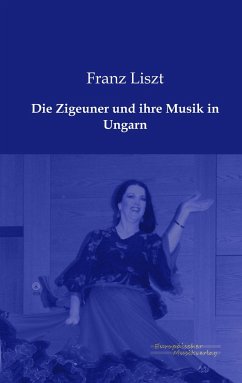 Die Zigeuner und ihre Musik in Ungarn - Liszt, Franz