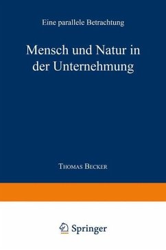 Mensch und Natur in der Unternehmung - Becker, Thomas