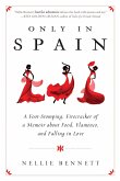 Only in Spain: A Foot-Stomping, Firecracker of a Memoir about Food, Flamenco, and Falling in Love