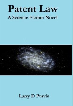 Patent Law - A Science Fiction Novel - Purvis, Larry D.