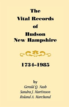 The Vital Records of Hudson, New Hampshire, 1734-1985 - Nash, Gerald Q.; Martinson, Sandra J.; Marchand, Roland