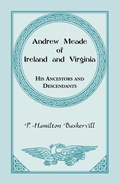 Andrew Meade of Ireland and Virginia - Baskerville, P. Hamilton