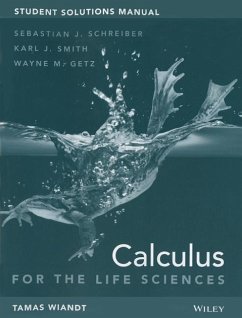 Calculus for Life Sciences, 1e Student Solutions Manual - Schreiber, Sebastian J; Smith, Karl J; Getz, Wayne M; Wiandt, Tamas