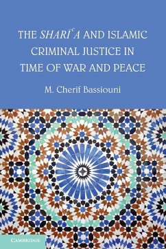 The Shari'a and Islamic Criminal Justice in Time of War and Peace - Bassiouni, M. Cherif