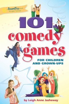 101 Comedy Games for Children and Grown-Ups - Jasheway, Leigh Anne