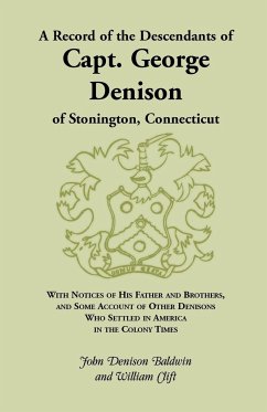 A Record of the Descendants of Capt. George Denison, of Stonington, Connecticut - Baldwin, John Denison; Clift, William