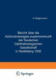 Bericht Über die Achtundvierzigste Zusammenkunft der Deutschen Ophthalmologischen Gesellschaft in Heidelberg 1930