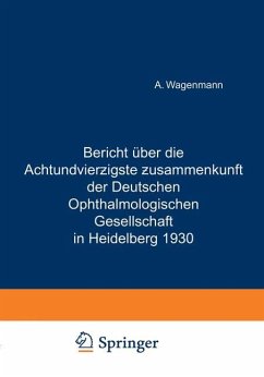 Bericht Über die Achtundvierzigste Zusammenkunft der Deutschen Ophthalmologischen Gesellschaft in Heidelberg 1930 - Wagenmann, A.