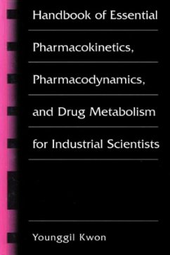 Handbook of Essential Pharmacokinetics, Pharmacodynamics and Drug Metabolism for Industrial Scientists - Kwon, Younggil