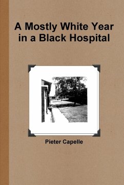 A Mostly White Year in a Black Hospital - Capelle, Pieter