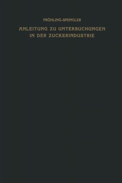 Anleitung zu Untersuchungen in der Zuckerindustrie - Spengler, Oskar