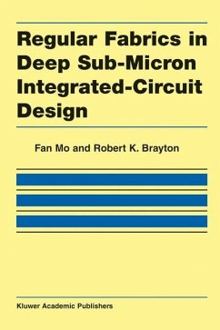 Regular Fabrics in Deep Sub-Micron Integrated-Circuit Design - Mo, Fan;Brayton, Robert K.