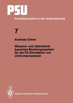 Wissens- und datenbankbasiertes Beratungssystem für die FE-Simulation von Umformprozessen - Greve, Andreas