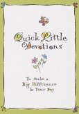 Quick Little Devotions: To Make a Big Difference in Your Day