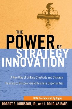 The Power of Strategy Innovation - Johnston, Robert E.; Bate, J. Douglas