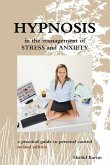 Hypnosis in the Management of Stress and Anxiety a practical guide to personal control