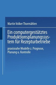 Ein computergestütztes Produktionsplanungssystem für Rezepturbetriebe - Thormählen, Martin Volker