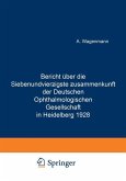 Bericht Über die Siebenundvierzigste Zusammenkunft der Deutschen Ophthalmologischen Gesellschaft in Heidelberg 1928