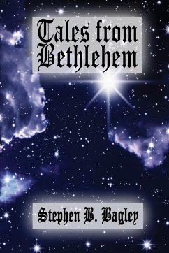 Tales from Bethlehem - Bagley, Stephen B.