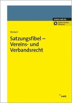 Satzungsfibel - Vereins- und Verbandsrecht, m. 1 Buch, m. 1 Beilage - Wickert, Ralf