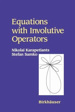 Equations with Involutive Operators - Karapetiants, Nikolai;Samko, Stefan