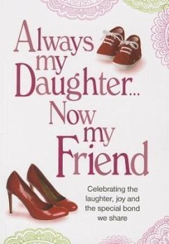 Always My Daughter Now My Friend: Celebrating the Laughter, Joy and the Special Bond We Share - Product Concept Mfg, Inc