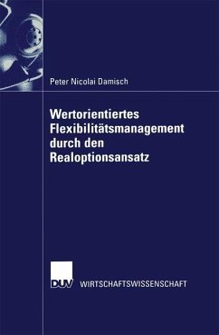 Wertorientiertes Flexibilitätsmanagement durch den Realoptionsansatz - Damisch, Peter Nicolai