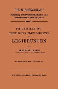 Die Physikalisch-Chemischen Eigenschaften der Legierungen - Dessau, Bernhard