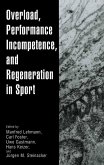 Overload, Performance Incompetence, and Regeneration in Sport Overload, Performance Incompetence, and Regeneration in Sport