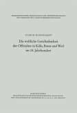 Die weltliche Gerichtsbarkeit der Offizialate in Köln, Bonn und Werl im 18. Jahrhundert