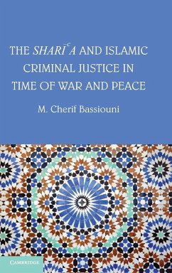 The Shari'a and Islamic Criminal Justice in Time of War and Peace - Bassiouni, M. Cherif