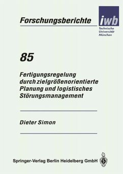 Fertigungsregelung durch zielgrößenorientierte Planung und logistisches Störungsmanagement - Simon, Dieter