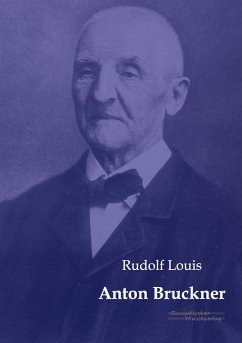 Anton Bruckner - Louis, Rudolf