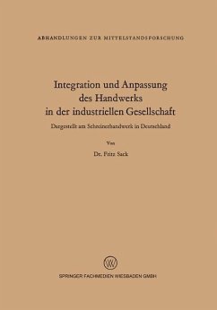 Integration und Anpassung des Handwerks in der industriellen Gesellschaft - Sack, Fritz