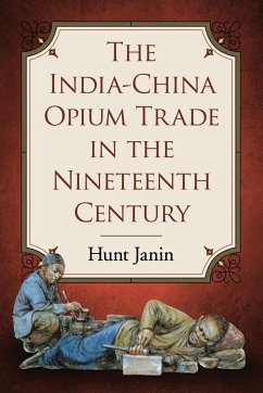 The India-China Opium Trade in the Nineteenth Century - Janin, Hunt