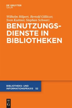 Benutzungsdienste in Bibliotheken - Hilpert, Wilhelm; Schwarz, Stephan; Kuttner, Sven; Gillitzer, Bertold