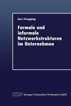 Formale und informale Netzwerkstrukturen im Unternehmen - Freygang, Lars