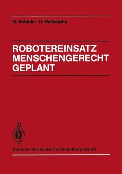 Robotereinsatz Menschengerecht Geplant - Schiele, G.; Hallwachs, U.