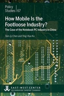 How Mobile Is the Footloose Industry? the Case of the Notebook PC Industry in China - Chen, Tain-Jy; Ku, Ying-Hua