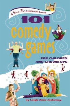 101 Comedy Games for Children and Grown-Ups - Jasheway, Leigh Anne