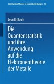 Die Quantenstatistik und Ihre Anwendung auf die Elektronentheorie der Metalle