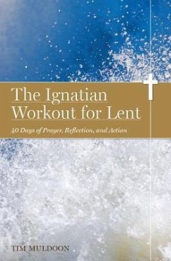 The Ignatian Workout for Lent - Muldoon, Tim