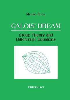 Galois¿ Dream: Group Theory and Differential Equations - Kuga, Michio