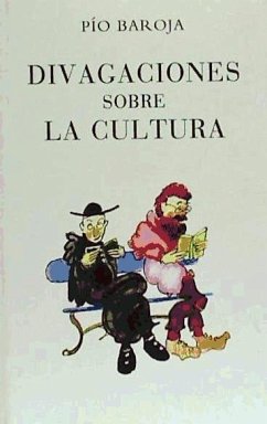 Divagaciones sobre la cultura - Baroja, Pío