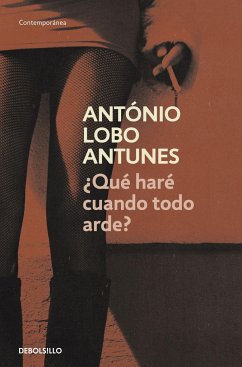 ¿Qué haré cuando todo arde? - Antunes, António Lobo