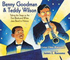 Benny Goodman & Teddy Wilson: Taking the Stage as the First Black-And-White Jazz Band in History - Cline-Ransome, Lesa