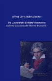 Die "Unsterbliche Geliebte" Beethovens Die "Unsterbliche Geliebte" Beethovens