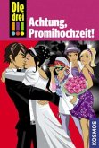 Achtung, Promihochzeit! / Die drei Ausrufezeichen Bd.28